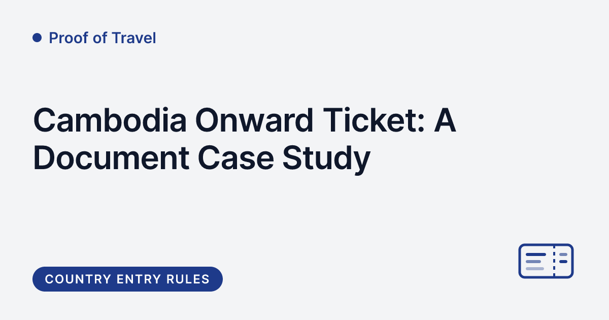 Proof of Travel - Cambodia onward ticket and dummy ticket document case study