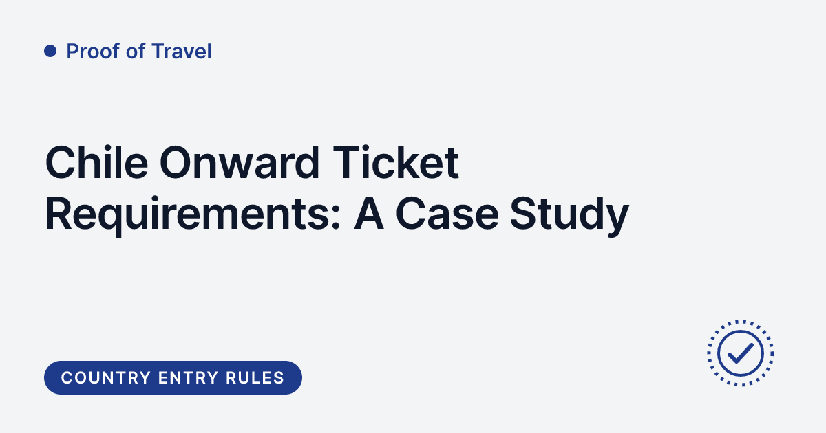Proof of Travel - onward ticket documents for entering Chile
