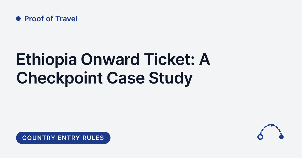 Proof of Travel - Ethiopia onward ticket and dummy ticket checkpoint case study