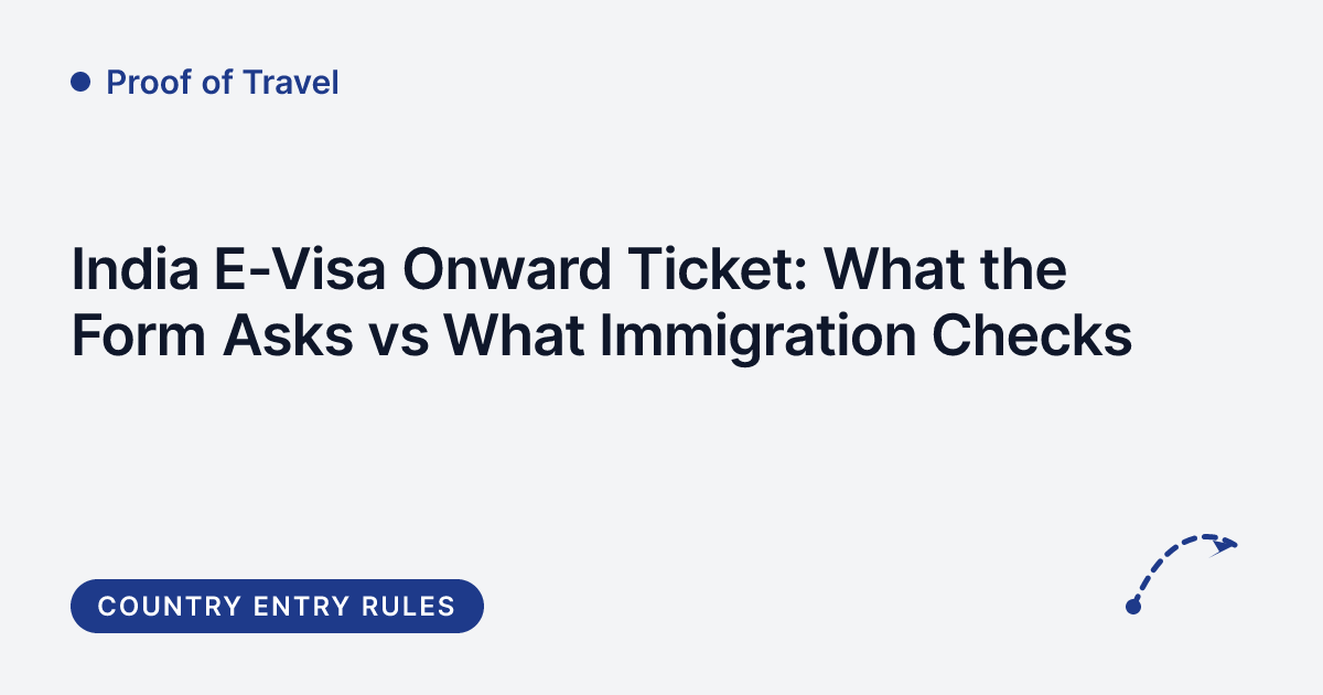 Proof of Travel - India e-visa onward ticket application versus arrival check