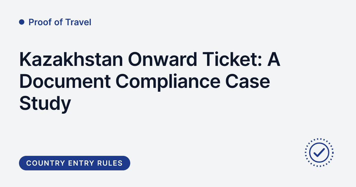 Proof of Travel - onward ticket document case study for Kazakhstan