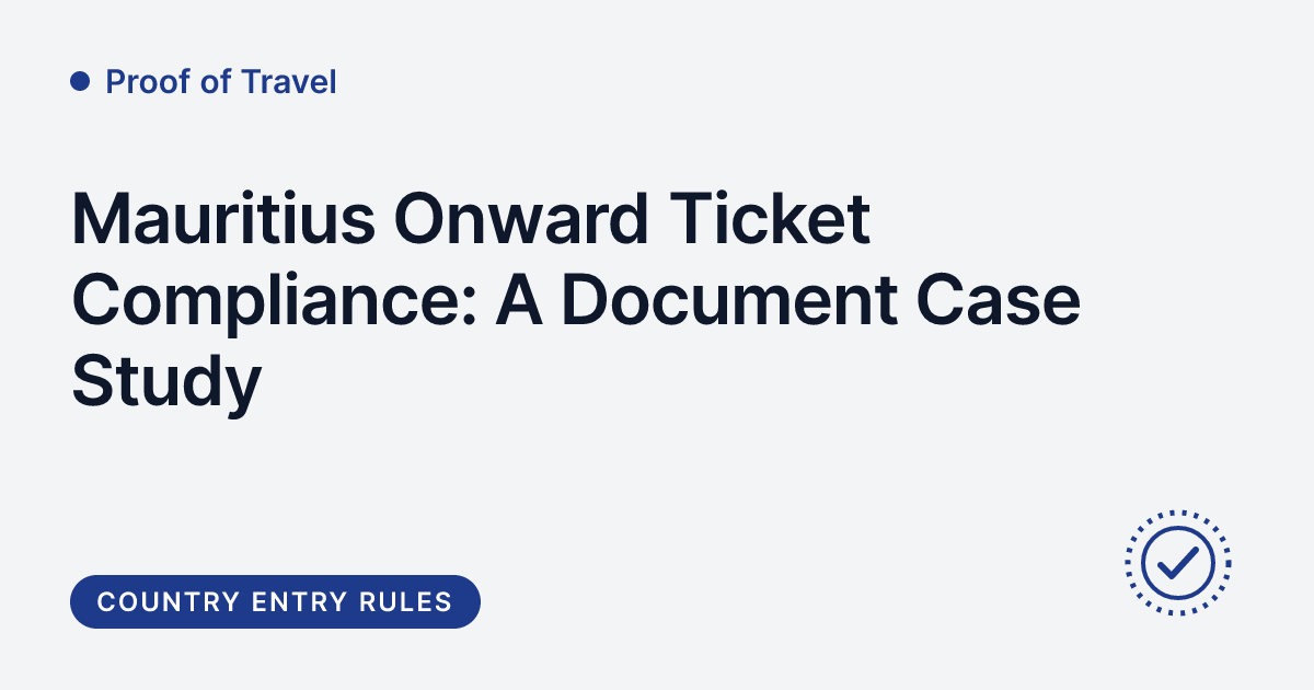 Proof of Travel - Mauritius onward ticket document compliance case study