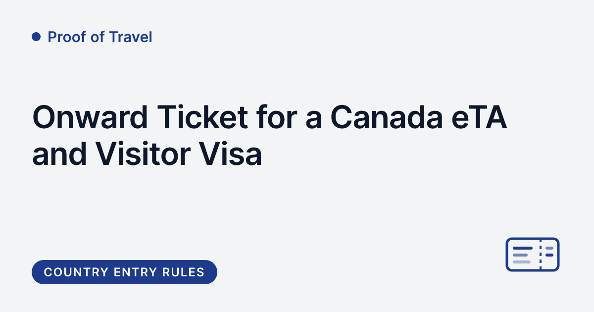 Proof of Travel - Canada eTA and visitor visa onward ticket requirements