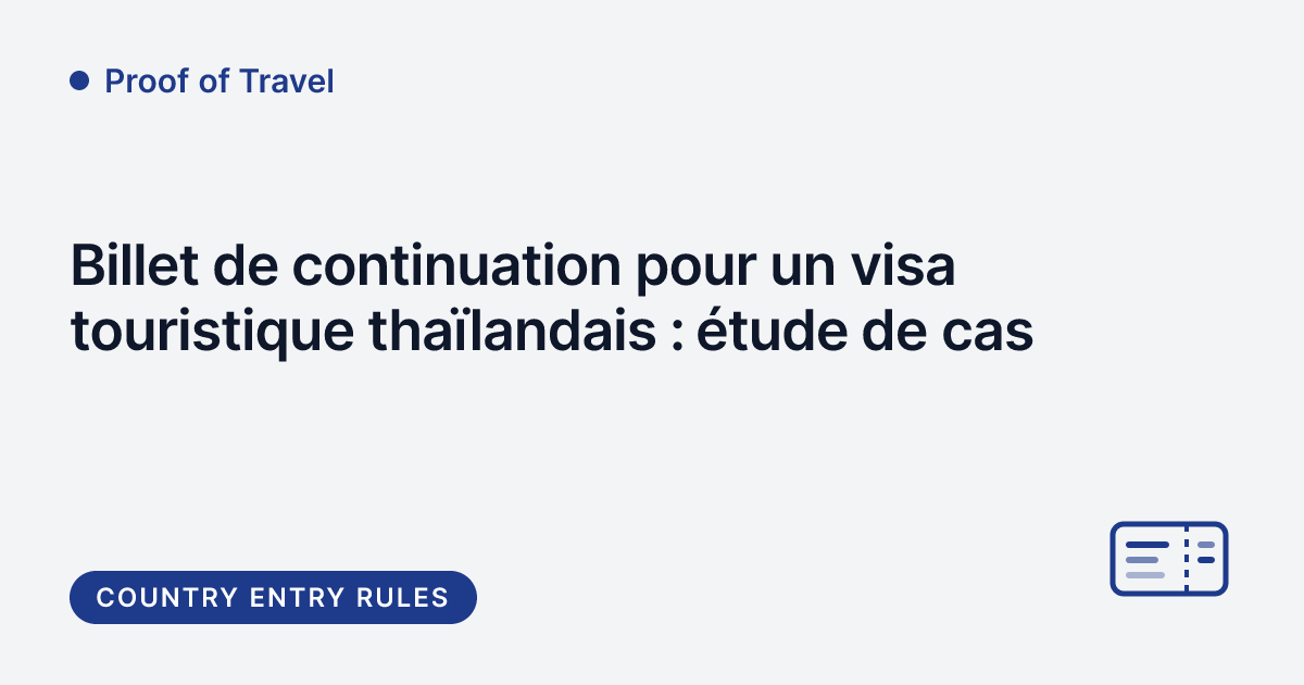 Proof of Travel - billet de continuation pour un visa touristique en Thaïlande