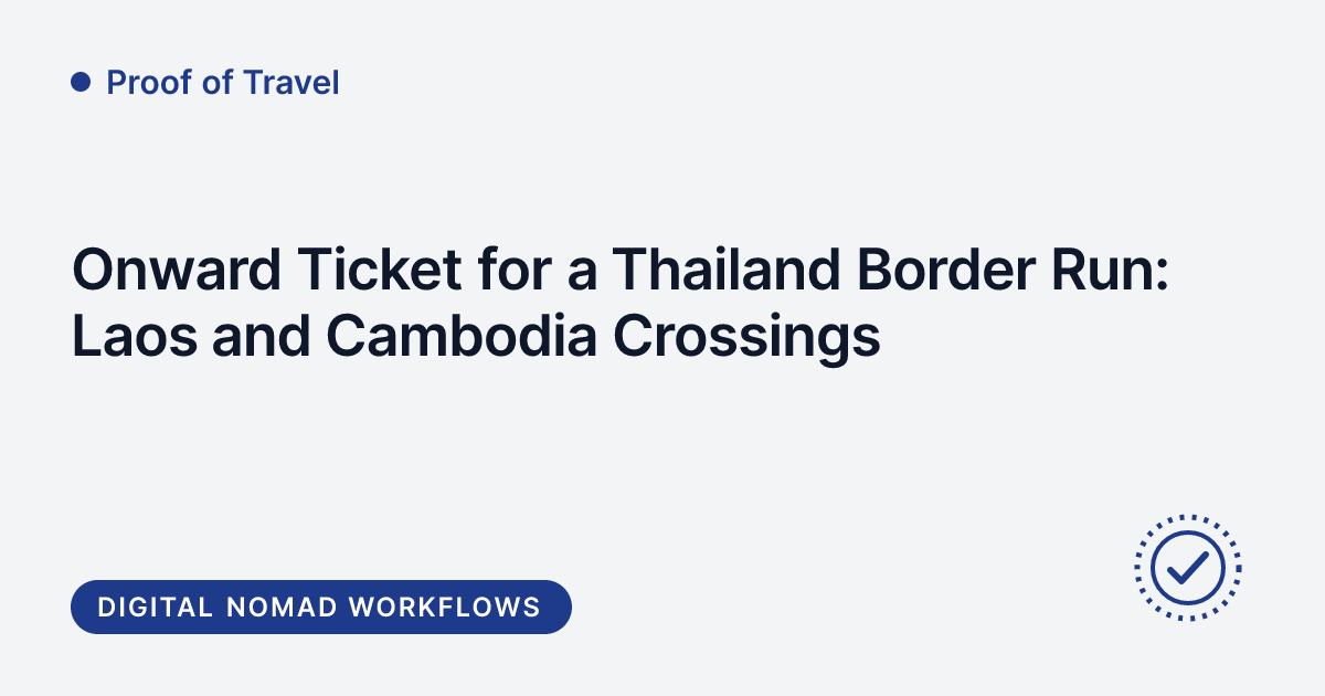 Proof of Travel - onward ticket rules for a Thailand land border run to Laos and Cambodia