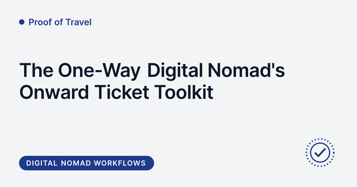 Proof of Travel - onward ticket toolkit for one-way digital nomads