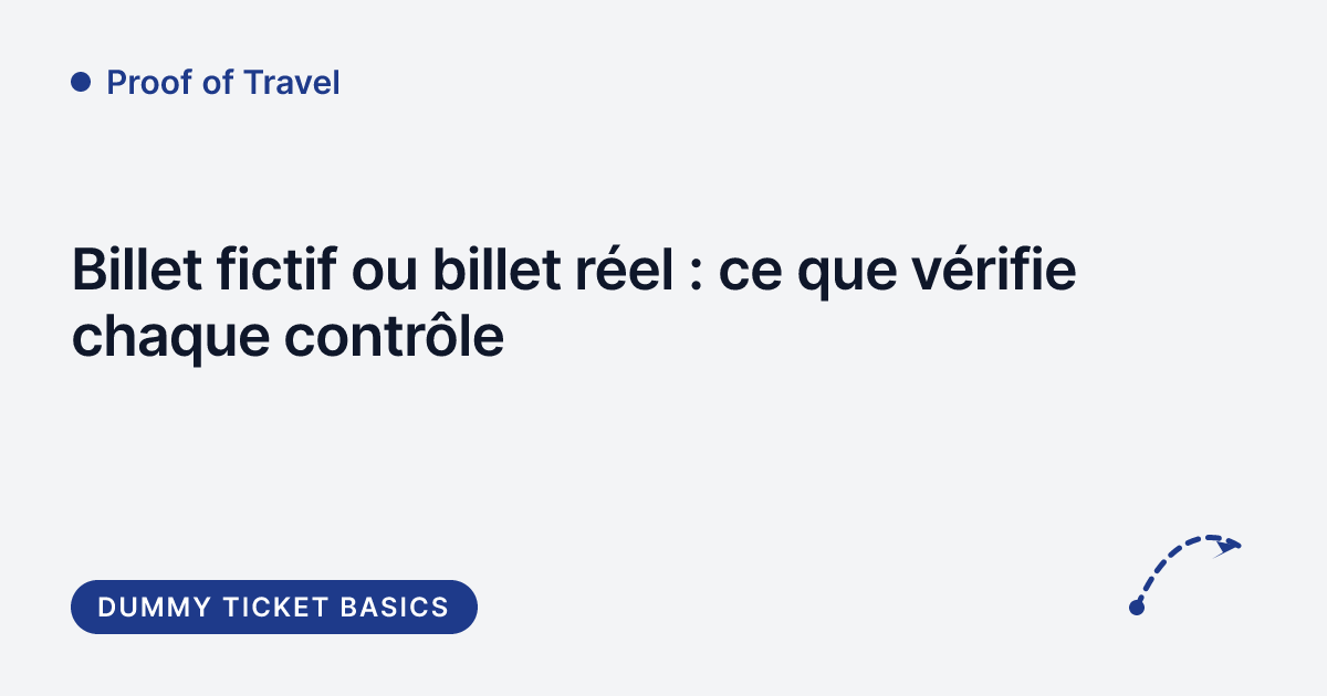 Proof of Travel - différence entre billet fictif et billet réel