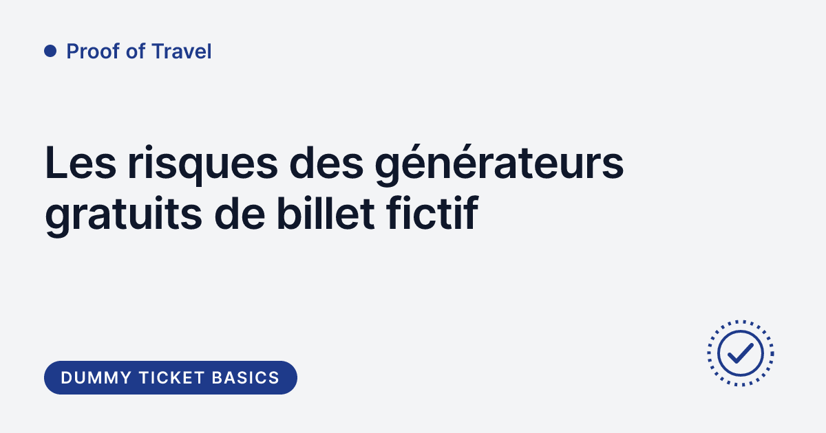 Proof of Travel - risques des generateurs de billet fictif gratuits