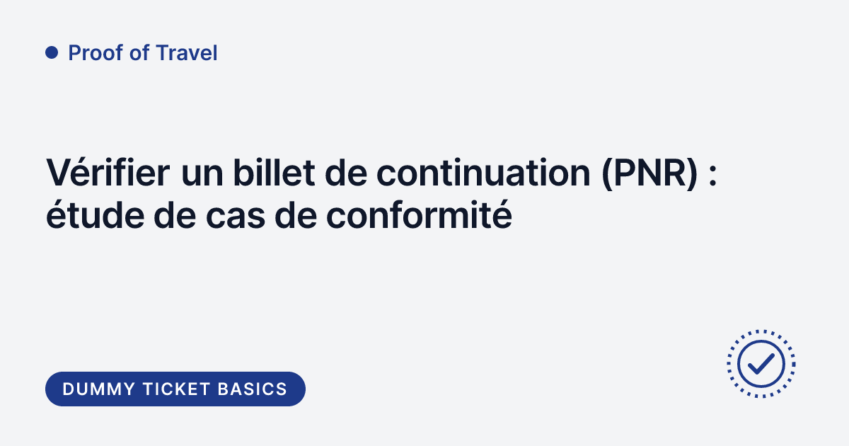 Proof of Travel - vérification d'un billet de continuation PNR