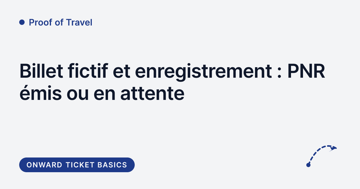 Proof of Travel - billet fictif et enregistrement à l'aéroport