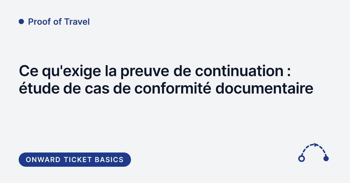 Proof of Travel - preuve de continuation et billet fictif