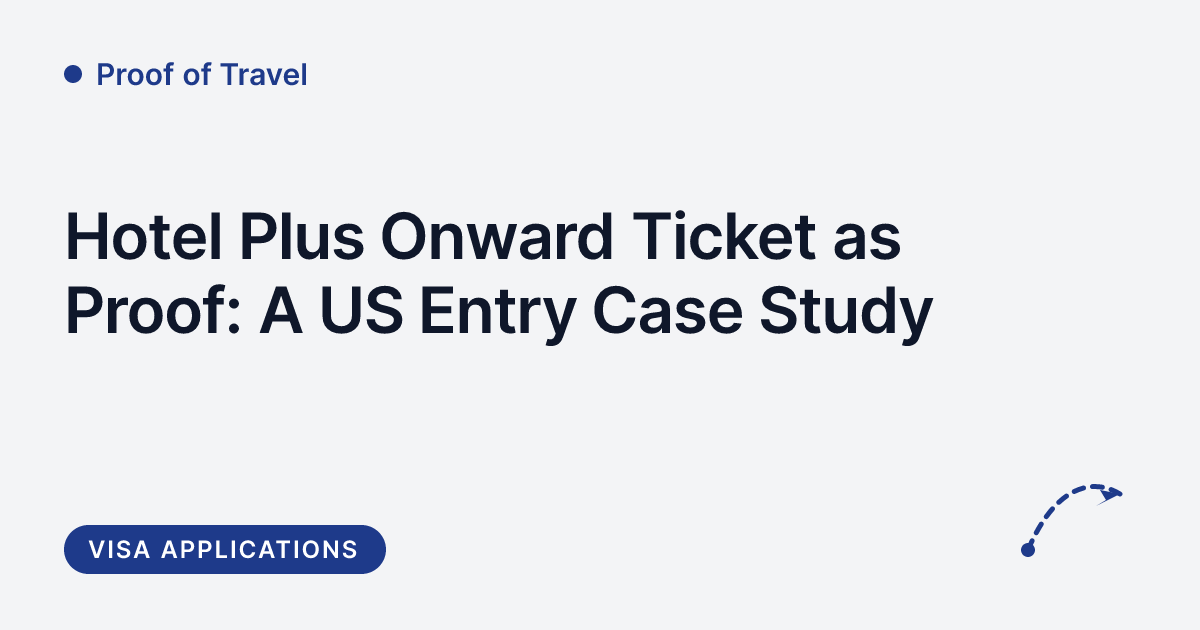 Proof of Travel - hotel booking plus onward ticket as proof