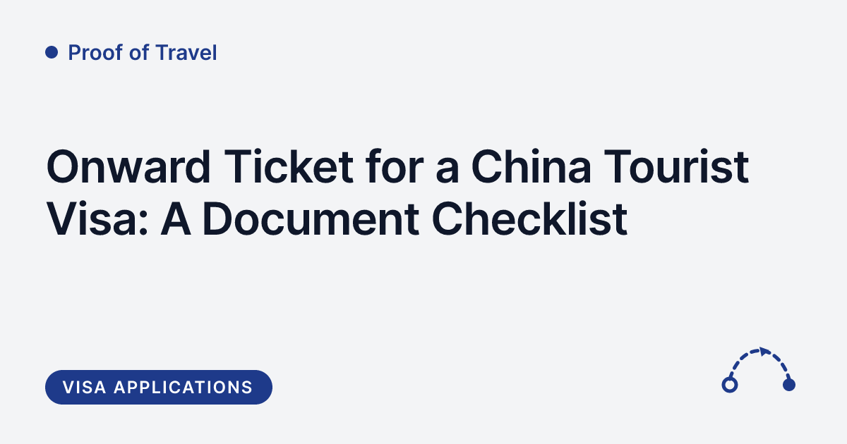 Proof of Travel - onward ticket for a China tourist visa