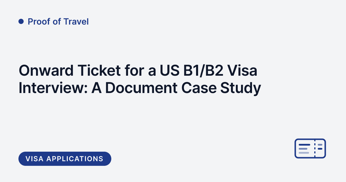 Proof of Travel - onward ticket for a US B1/B2 visa interview