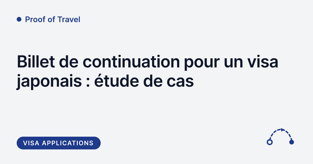 Proof of Travel - billet de continuation pour un visa japonais