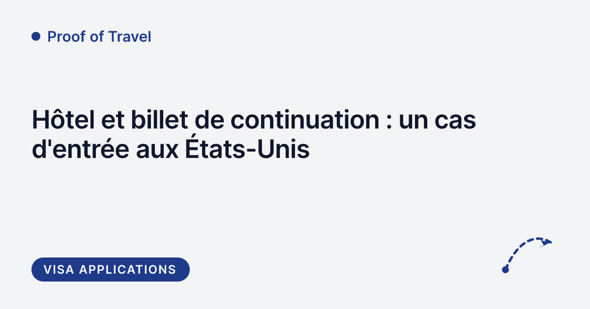 Proof of Travel - hôtel et billet de continuation pour entrer aux États-Unis