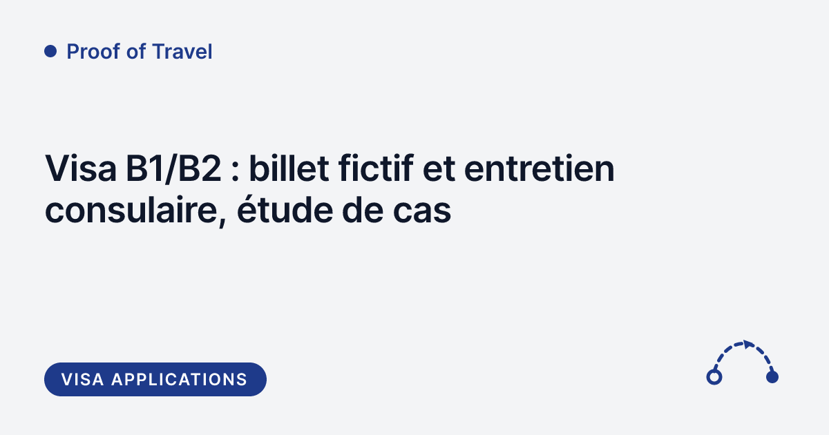 Proof of Travel - billet fictif et entretien de visa B1/B2